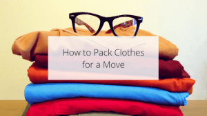 How to Pack Clothes for a Move.