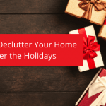 Decluttering your home after the holidays.